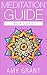 Meditation Guide for Love: Guided Meditations to Increase the Levels of Love and Happiness in your Life (Meditation)(Yoga)