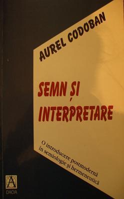 Semn si interpretare - O introducere postmoderna in semiologie si hermeneutica