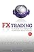 FX Trading: A Guide to Trad...