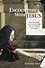 Encounters with Jesus by Benjamin Nelson