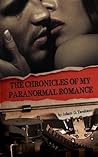 The Chronicles of My Paranormal Romance The Chronicles of My Paranormal Romance