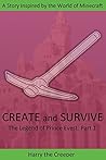 Create and Survive: A Story Inspired by the World of Minecraft (The Legend of Prince Evets Book 1)