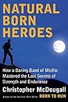 Natural Born Heroes by Christopher McDougall