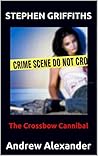 Stephen Griffiths: The Crossbow Cannibal