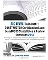 AIC LEVEL-1 ASSOCIATE CONSTRUCTOR Certification Exam ExamFOCUS Study Notes & Review Questions 2014: Focusing on Engineering Concepts, Management ... Administration and Project Management
