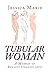 Tubular Woman: A Memoir of ...