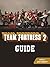 TEAM FORTRESS 2 GAME: DOWNLOAD, GAME PLAY, WIKI, GUIDE