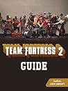 TEAM FORTRESS 2 GAME: DOWNLOAD, GAME PLAY, WIKI, GUIDE TEAM FORTRESS 2 GAME: DOWNLOAD, GAME PLAY, WIKI, GUIDE