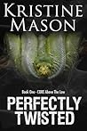 Perfectly Twisted by Kristine Mason
