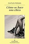 Cómo se hace una chica by Caitlin Moran
