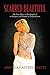 Scarred Beautiful: My True Story of Finding God in Despair and Beauty in Imperfection