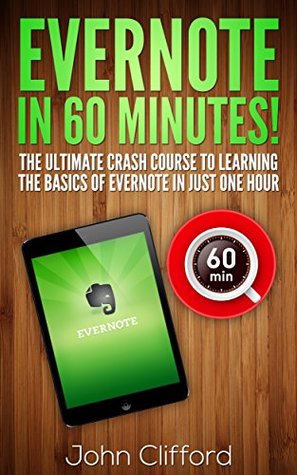 Evernote: Master Evernote in 60 Mins - The Unofficial Evernote Guide Book (Kindle Edition)