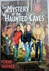 The Mystery of the Haunted Caves by Penny Warner