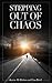 Stepping Out of Chaos: Surviving Divorce: Transforming Pain to Possibility