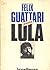 Félix Guattari entrevista Lula