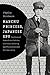 Manchu Princess, Japanese Spy: The Story of Kawashima Yoshiko, the Cross-Dressing Spy Who Commanded Her Own Army (Asia Perspectives: History, Society, and Culture)