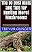 The 10 Best Hints and Tips for Hunting Morel Mushrooms: The ultimate morel mushroom book that increase the amount of morel mushrooms found every single hunt!