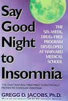 Say Good Night to Insomnia: The Six-Week, Drug-Free Program Developed At Harvard Medical School