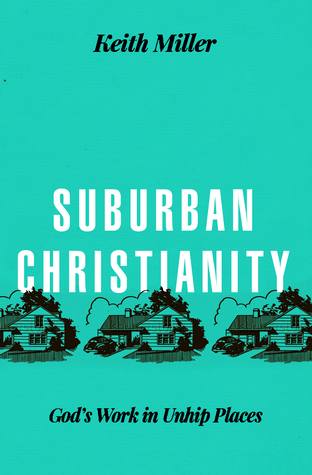 Suburban Christianity: God's Work in Unhip Places