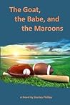 The Goat, the Babe, and the Maroons The Goat, the Babe, and the Maroons