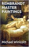 REMBRANDT: MASTER PAINTINGS FROM A GREAT PAINTER: The great works of Rembrandt to browse and enjoy for your visual pleasure with no distracting text to read (GREAT PAINTINGS FROM GREAT MASTERS)