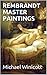 REMBRANDT: MASTER PAINTINGS FROM A GREAT PAINTER: The great works of Rembrandt to browse and enjoy for your visual pleasure with no distracting text to read (GREAT PAINTINGS FROM GREAT MASTERS)