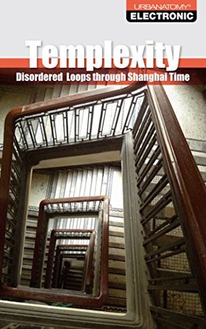 Templexity: Disordered Loops through Shanghai Time (Kindle Edition)