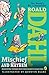 Roald Dahl's Mischief and Mayhem by Roald Dahl