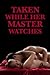 Taken While Her Master Watches (a BDSM cuckold fetish erotica)