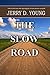 The Slow Road by Jerry D. Young