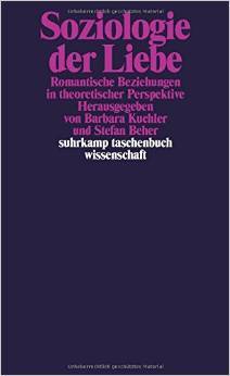 Soziologie der Liebe: Romantische Beziehungen in theoretischer Perspektive