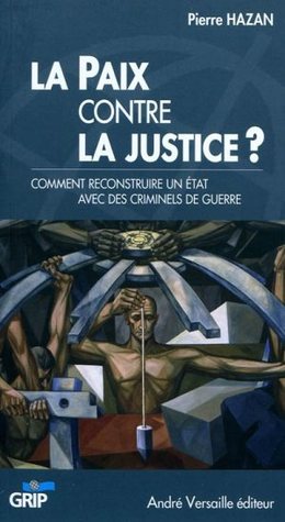 La Paix contre la Justice? Comment reconstruire un État avec des criminels de guerre (Paperback)