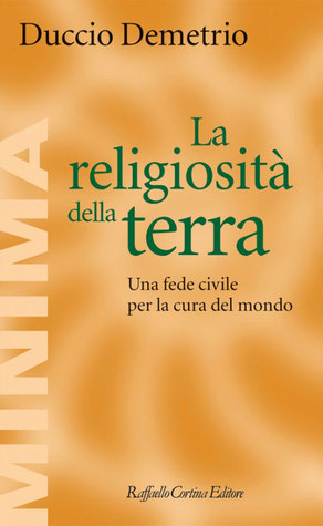 La religiosità della terra: Una fede civile per la cura del mondo