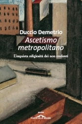 Ascetismo metropolitano: l'inquieta religiosità dei non credenti