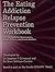 The Eating Addiction Addiction Relapse Prevention Workbook