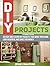 DIY Projects: 20 Easy and Clever DIY Projects That Make Your Home Look Beautiful and Saves You Money (DIY Projects, DIY Projects books, diy projects and gift ideas)