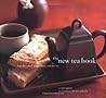 The New Tea Book: A Guide to Black, Green, Herbal and Chai Teas