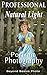 Professional Natural Light Portrait Photography: A Guide to Photographing People Outdoors