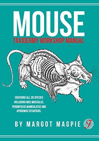 Mouse: A taxidermy workshop manual (A Field Guide)