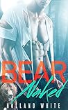 Bear Naked by Holland White Bear Naked by Holland White