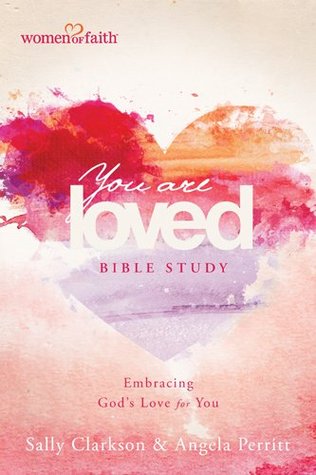 You Are Loved Bible Study: Embracing God's Love for You (BELONG)