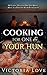 Recipes: Cooking For One & Your Hun: 90 Classic, Delicious One Pot Meals Made in a Snap For You & You Lover!
