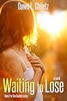 Waiting to Lose by Dawn L. Chiletz