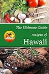 The Ultimate Guide: Recipes of Hawaii