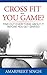 Cross Fit - You Game? : Cross Fit for Beginners: Find out everything about Cross Fit training before you get started