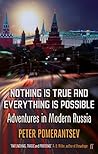 Nothing is True and Everything is Possible by Peter Pomerantsev
