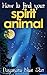 How to Find Your Spirit Animal (Dayanara Blue Star Books)
