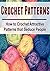 Crochet Patterns: How to Crochet Attractive Patterns that Seduce People: (Crochet, Crochet for Beginners, How to Crochet, Crochet Patterns, Crochet Projects, Knitting)