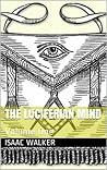 The Luciferian Mind: Volume One The Luciferian Mind: Volume One