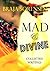 Mad & Divine: Collected Wri...